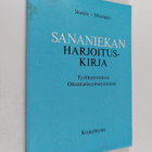 Pekka Mattila ym. : Sananiekan harjoituskirja : tyyliharj... - pikkukuva 1