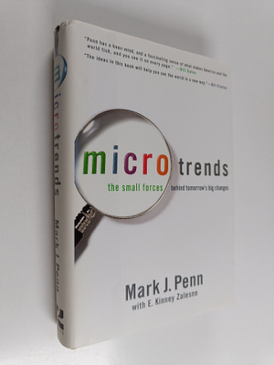 Mark J. Penn : Microtrends : the small forces behind tomo...