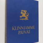 Kunniamme päivät : Suomen sota 1939 - 40 kuvina ja päämaj... - pikkukuva 1