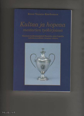 Vainio-Korhonen: Kultaa ja hopeaa mestarien työkirjoissa,nid
