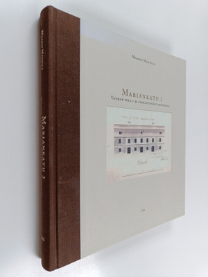 Maarit Mannila : Mariankatu 3 : vanhan tulli- ja pakkahuo...