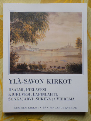 YLÄ-SAVON KIRKOT .Iisalmi, Pielavesi, Kiuruvesi, Lapinlahti,