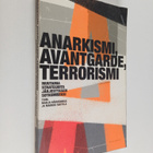 Anarkismi, avantgarde, terrorismi : muutamia strategioita... - pikkukuva 1