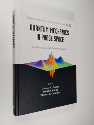 Thomas Curtright ym. : Quantum Mechanics in Phase Space -...