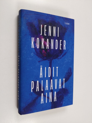 Jenni Kokander : Äidit palaavat aina