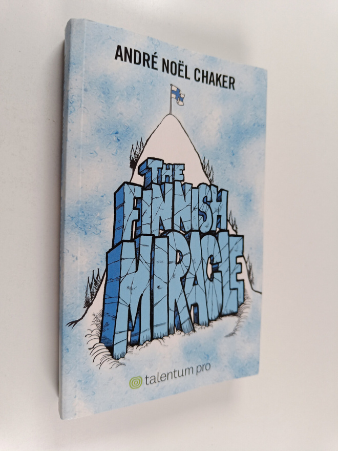 Andre Noel Chaker : The Finnish miracle : an inspiring mo...