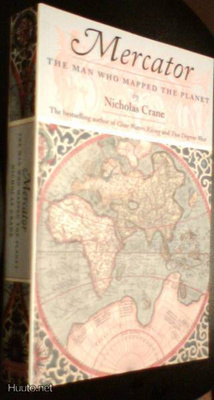 Mercator - The Man who mapped the Planet by Nicholas Crane