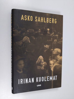 Asko Sahlberg : Irinan kuolemat