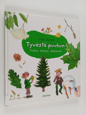 Virpi Ojanen : Tyvestä puuhun : tietoja, taikoja, tekemistä