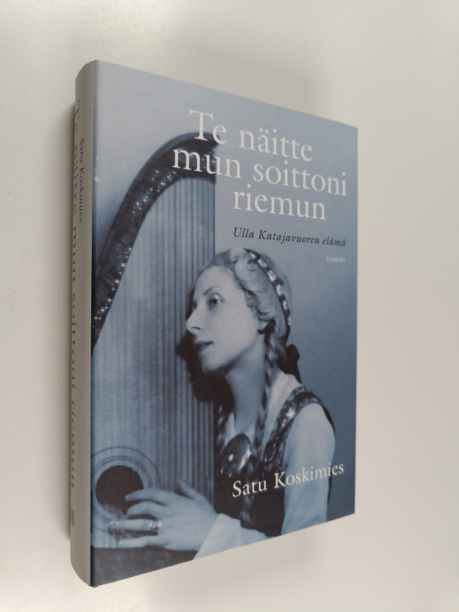 Satu Koskimies : Te näitte mun soittoni riemun : Ulla Kat...