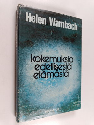 Helen Wambach : Kokemuksia edellisestä elämästä