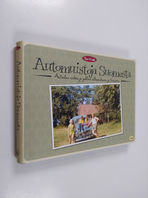 Timo Kiiski : Automuistoja Suomesta : autoilun arkea ja j...