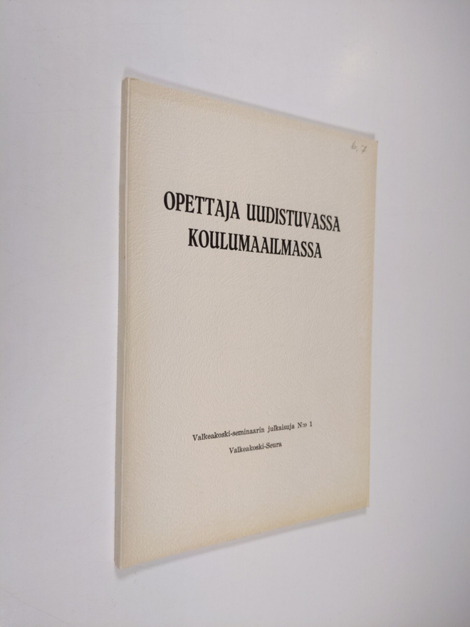 Opettaja uudistuvassa koulumaailmassa : Valkeakoski-semin...