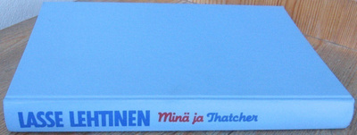 Lasse Lehtinen: Minä ja Thatcher, Wsoy 1989. 243 s.