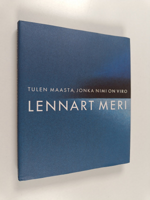 Lennart Meri : Tulen maasta, jonka nimi on Viro (signeera...