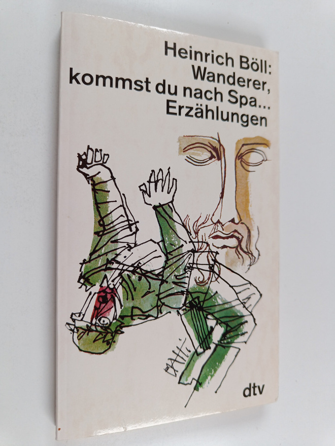 Heinrich Böll : Wanderer, kommst du nach Spa... : Erzählu...