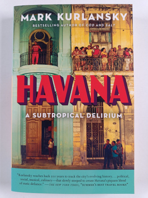 Mark Kurlansky : Havana : a subtropical delirium