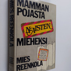 Mies Reenkola : Mammanpojasta naisten mieheksi : muistelm... - pikkukuva 1