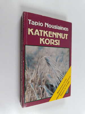 Tapio Nousiainen : Katkennut korsi : romaani