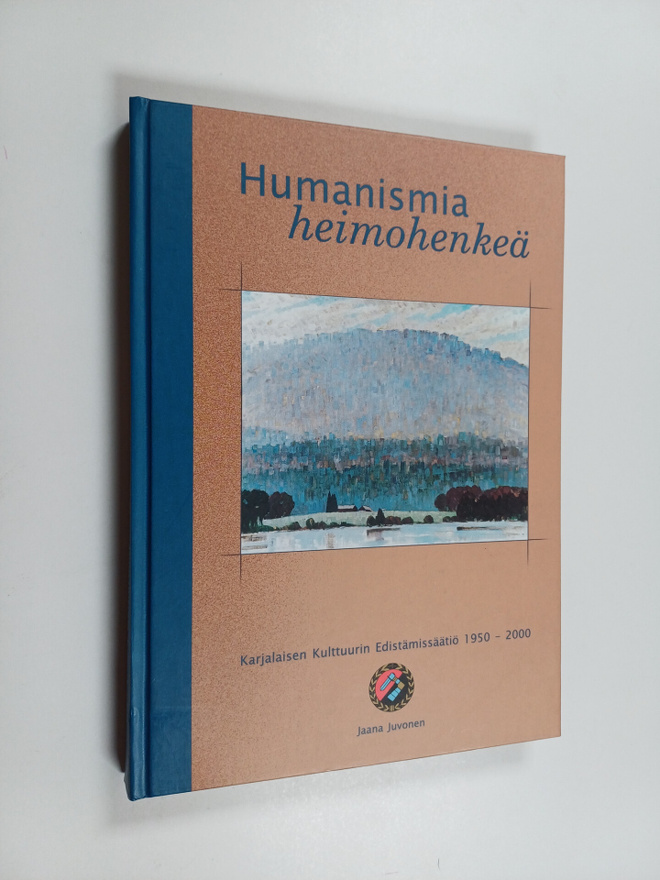 Jaana Juvonen : Humanismia, heimohenkeä : Karjalaisen kul...