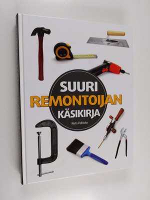 Risto Pekkala : Suuri remontoijan käsikirja