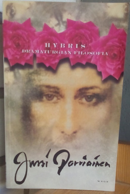 Jussi Parviainen: Hybris - dramaturgian filosofia, Wsoy 2004