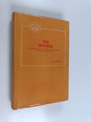 Sri Aurobindo : The mother : With letters on The Mother a...
