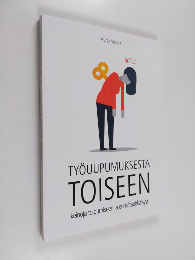Marjo Mattila : Työuupumuksesta toiseen : keinoja toipumi...