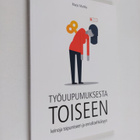 Marjo Mattila : Työuupumuksesta toiseen : keinoja toipumi... - pikkukuva 1