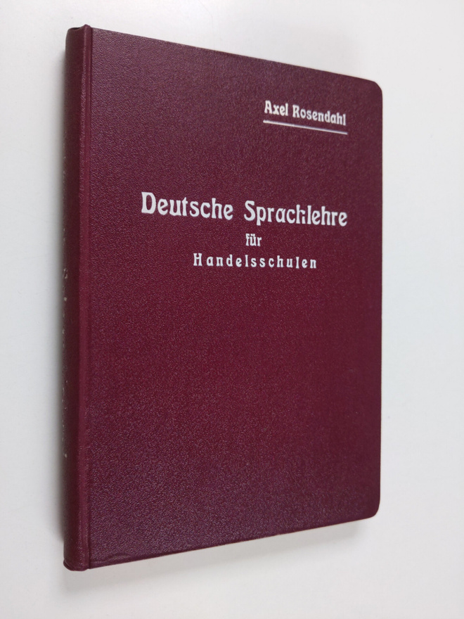 Axel Rosendahl : Deutsche Sprachlehre fur Handelsschulen ...