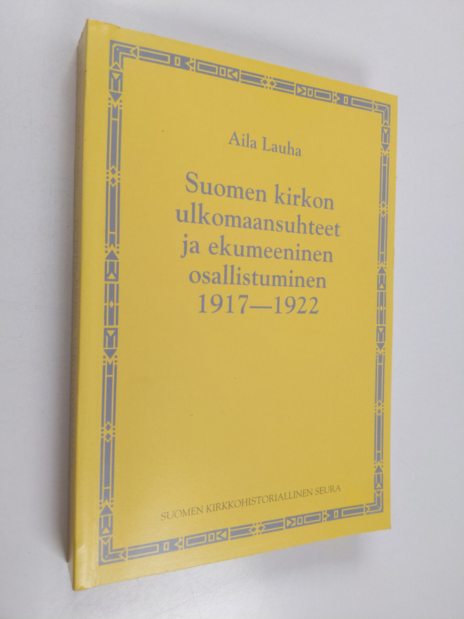 Aila Lauha : Suomen kirkon ulkomaansuhteet ja ekumeeninen...