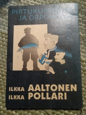 Ilkka Aaltonen - Ilkka Pollari: Pirtukuningas ja orpopoika