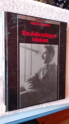 En ödesdiger vision (Nazismens bakgrund och frammarsch)