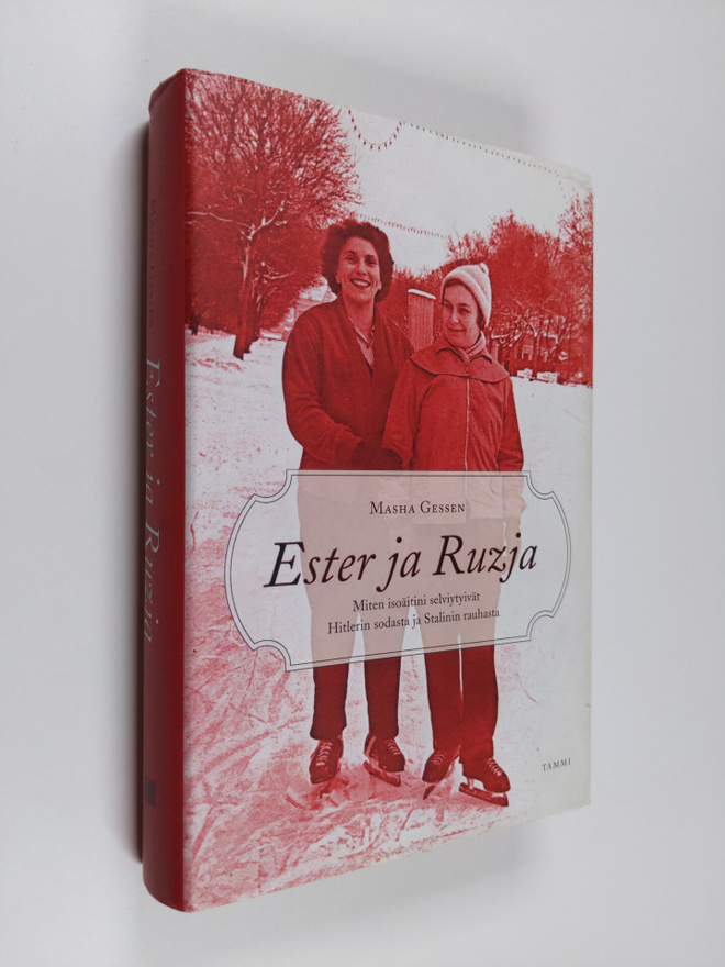 Masha Gessen : Ester ja Ruzja : miten isoäitini selviytyi...