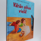 Christine Jungling ym. : Vähän aikaa vielä! - pikkukuva 1