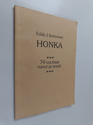 Erkki J. Immonen : Honka : 70-vuotiset runot ja teesit (s...