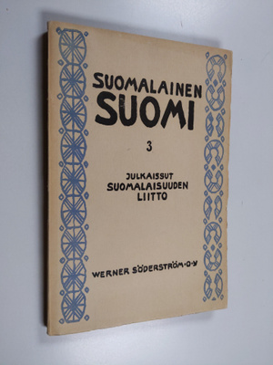 Kaarle (toim.) Krohn : Suomalainen Suomi 3 : Suomalaisuud...