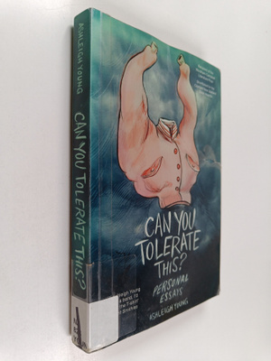 Ashleigh Young : Can You Tolerate This? - Personal Essays