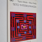 Tapio Aittola : Tieto yhteiskunnassa : tiedonsosiologinen... - pikkukuva 1
