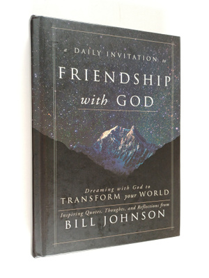 Bill Johnson : A Daily Invitation to Friendship with God:...