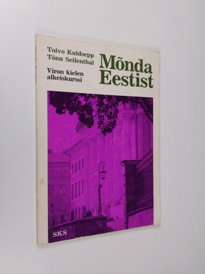 Toivo Kuldsepp : Mönda Eestist : viron kielen alkeiskurssi