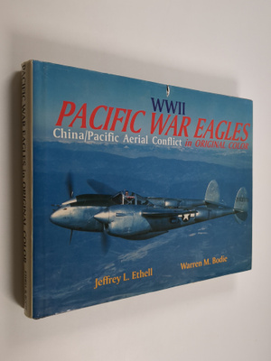 Jeffrey L. Ethell ym. : WW II Pacific War Eagles - China