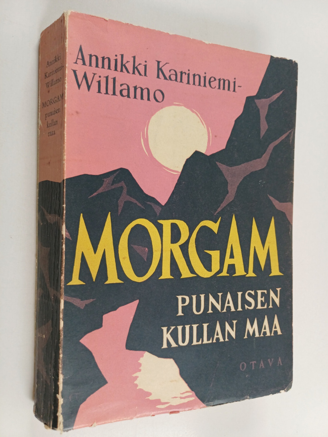 Annikki Kariniemi-Willamo : Morgam : punaisen kullan maa