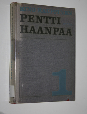 Eino Kauppinen : Pentti Haanpää 1, Nuori Pentti Haanpää :...