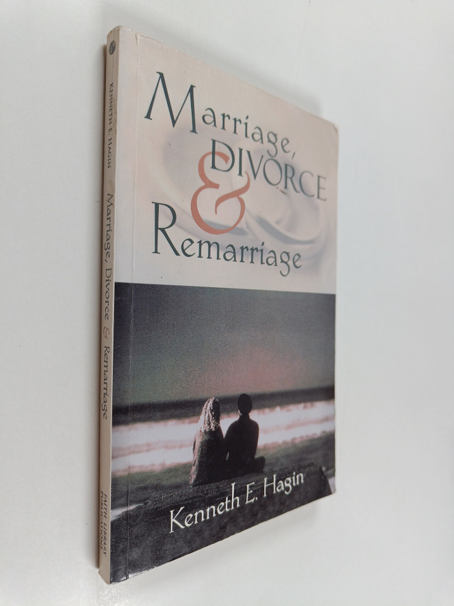 Kenneth E. Hagin : Marriage, Divorce, and Remarriage