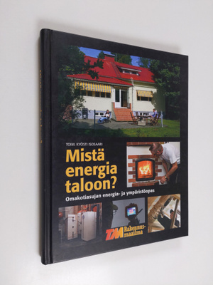 Kyösti (toim.) Isosaari : Mistä energia taloon : omakotia...