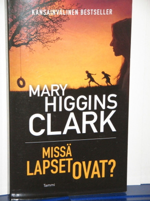 Mary Higgins Clark : MISSÄ OVAT LAPSET?