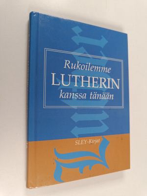 Martti Luther : Rukoilemme Lutherin kanssa tänään