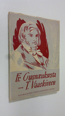 Kauko Kula : Fredrik Cygnaeuksesta T. Vaaskiveen (Suomala...
