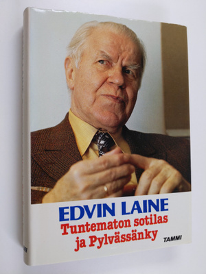 Edvin Laine : Tuntematon sotilas ja Pylvässänky : elämäni...